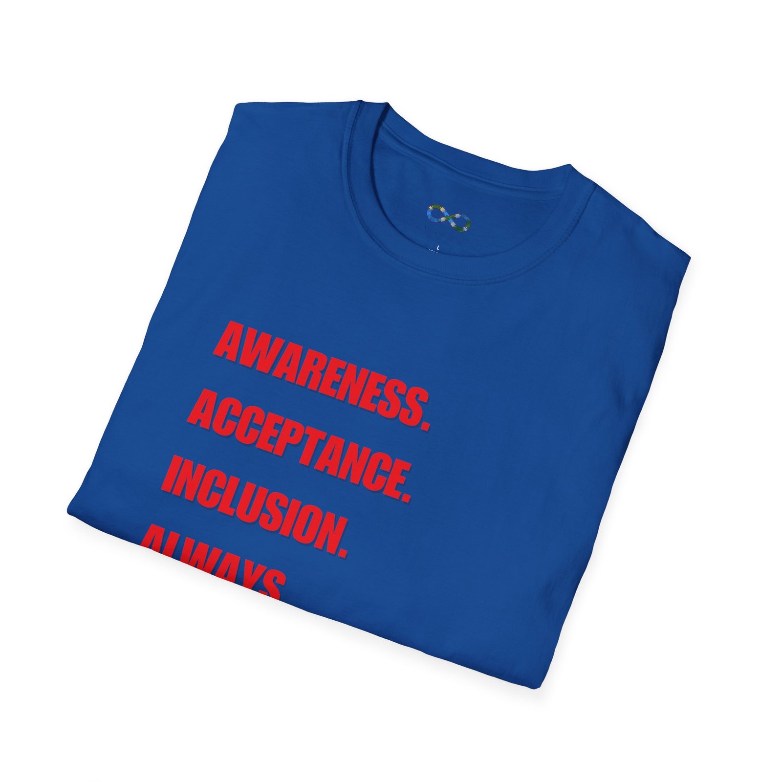 Awareness. Acceptance. Inclusion. Always. T-Shirt — Equality Statement Message Tee - Image 32