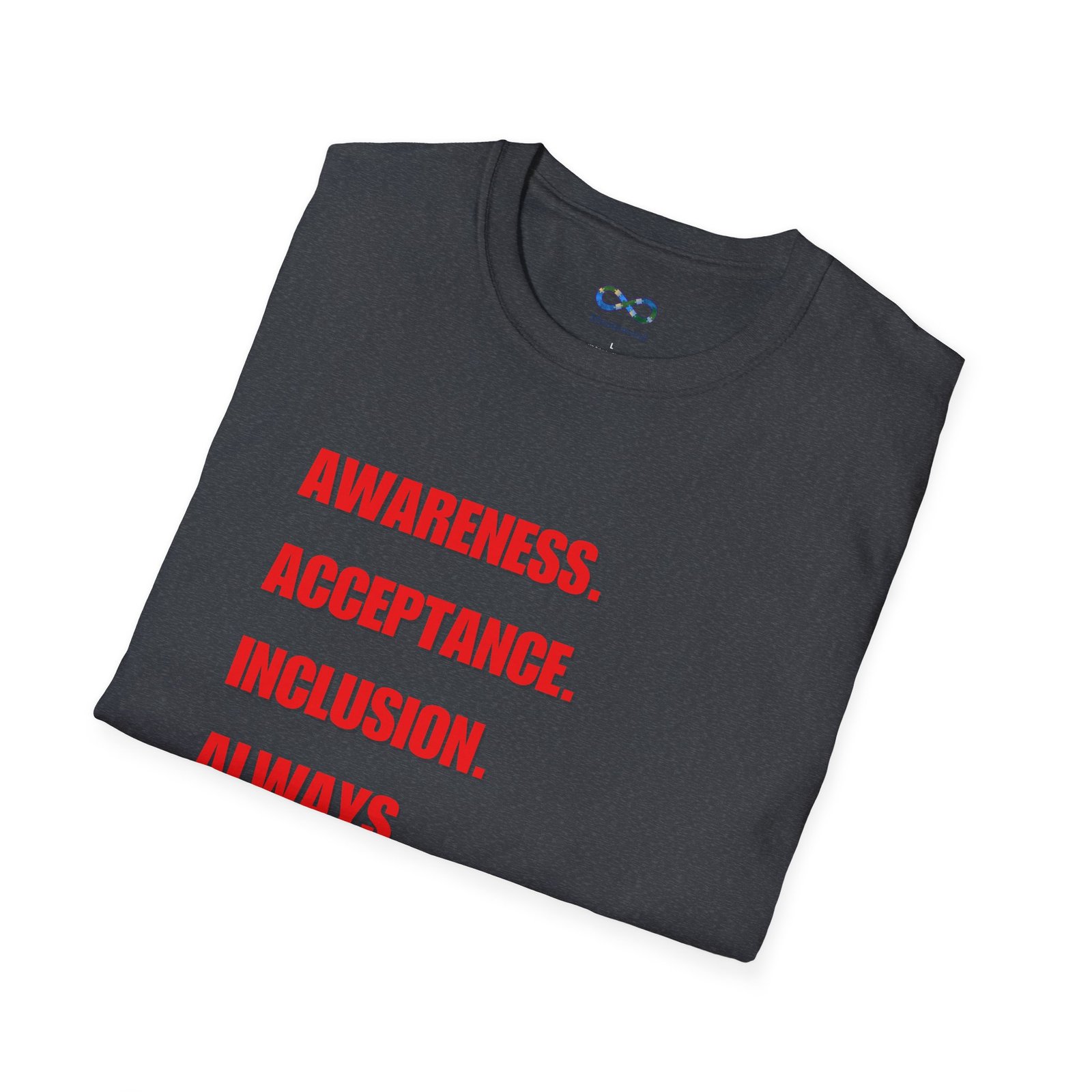 Awareness. Acceptance. Inclusion. Always. T-Shirt — Equality Statement Message Tee - Image 36