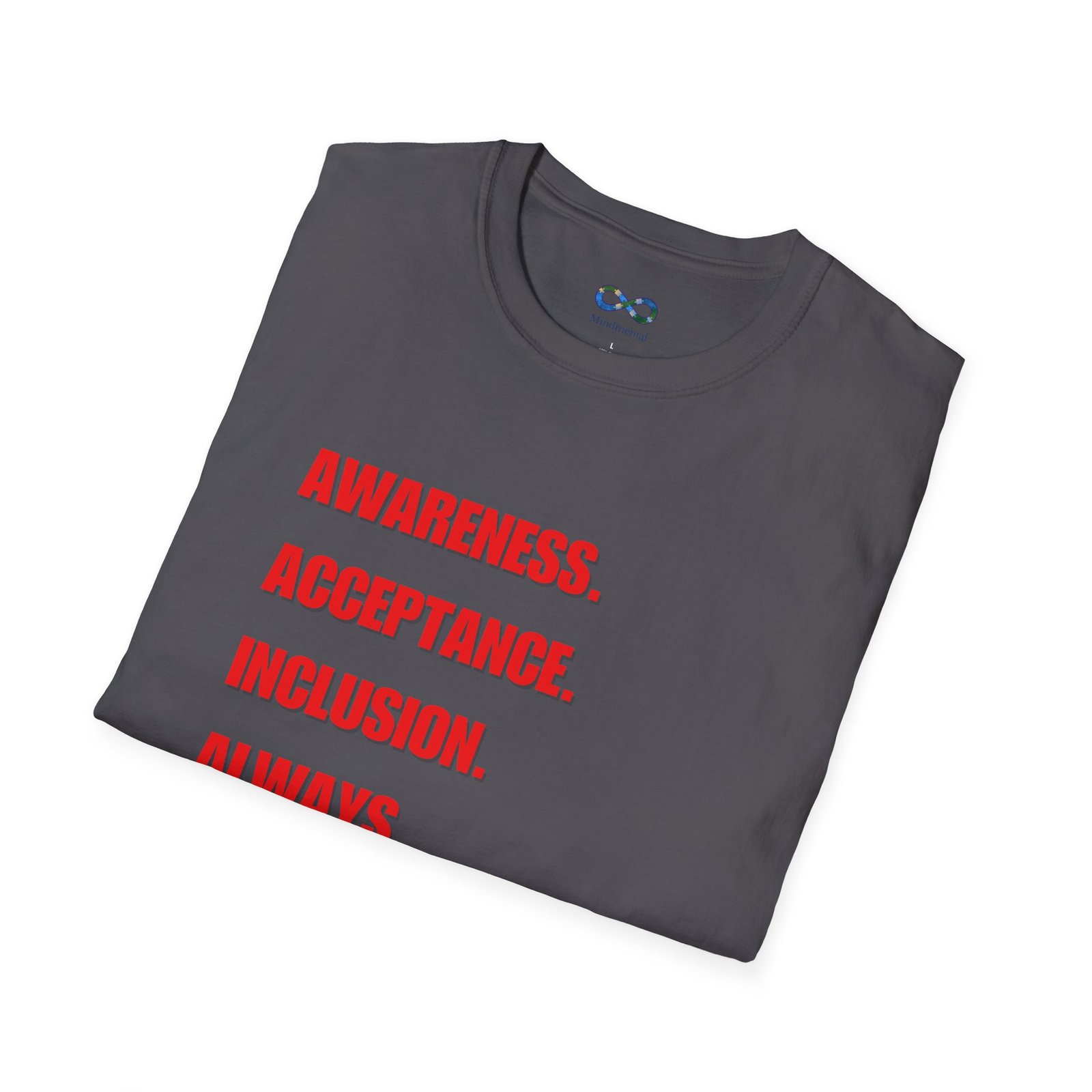 Awareness. Acceptance. Inclusion. Always. T-Shirt — Equality Statement Message Tee - Image 28