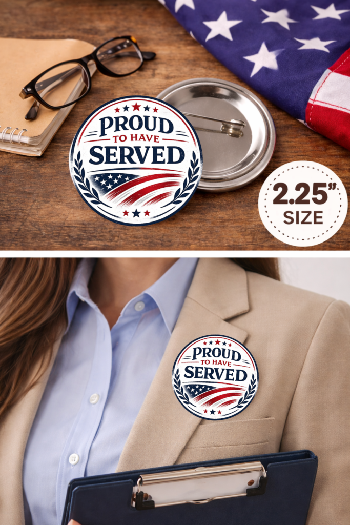 Proud to Have Served button mockup showing 2.25 inch design with navy blue text and waving American flag on blazer